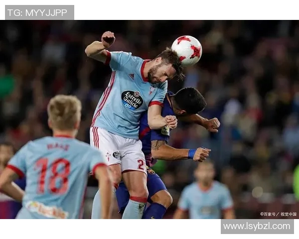 塞尔塔主场迎战莱加内斯期待精彩对决与积分争夺战